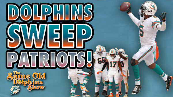 The Same Old Dolphins Show: Savor the Sweep (Patriots Review)