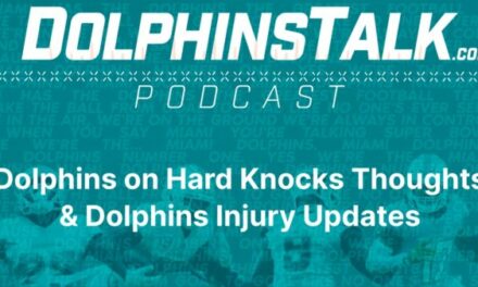Dolphins on Hard Knocks Thoughts and Dolphins Injury Updates