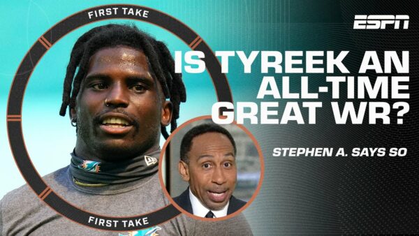 Stephen A. Puts Tyreek Hill Among The All-Time Great NFL WR’s