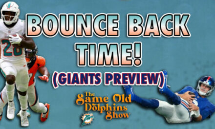 The Same Old Dolphins Show: Bounce Back Time (Giants Preview)