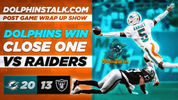 Post Game Wrap Up Show: Dolphins Win Close One vs Raiders