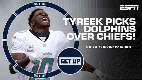 ESPN GET UP: Tyreek Hill says Dolphins OVER Chiefs