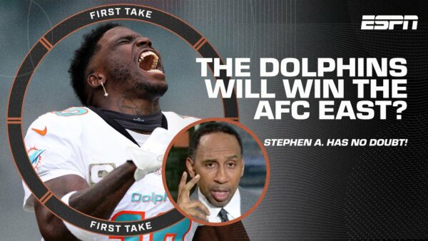 ESPN: Stephen A. says ‘NO DOUBT’ the Dolphins will win the AFC East