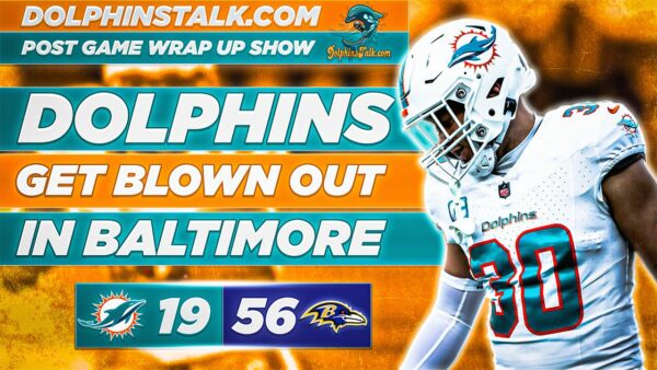 Post Game Wrap Up Show: Dolphins Get Blown Out in Baltimore