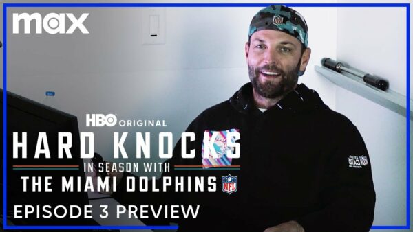 Sneak Peak Episode 3 of HARD KNOCKS – Miami Dolphins
