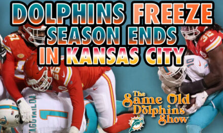 The Same Old Dolphins Show: Dolphins Freeze as Season Ends in Kansas City (Chiefs Review)