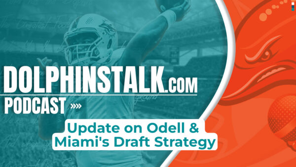 Update on Odell and Miami’s Draft Strategy