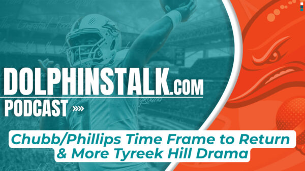 Chubb/Phillips Time Frame to Return & More Tyreek Hill Drama