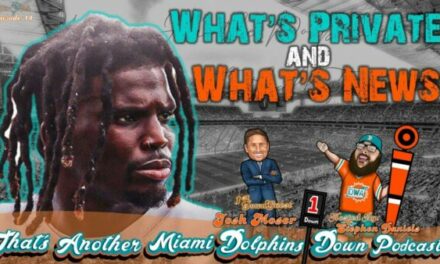 Have the Dolphins Upgraded on Defense & What is Private and What is News in Covering Athletes