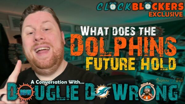 DouglieDoWrong Talks Miami Dolphins Offseason Thus Far