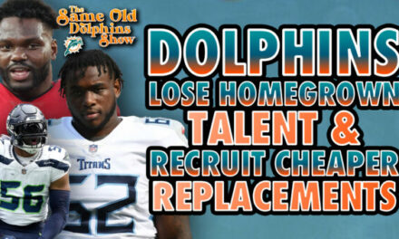 The Same Old Dolphins Show: Dolphins Lose Homegrown Talent in Free Agency & Recruit Cheaper Replacements