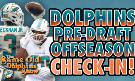 The Same Old Dolphins Show: Dolphins Pre-Draft Offseason Check-In
