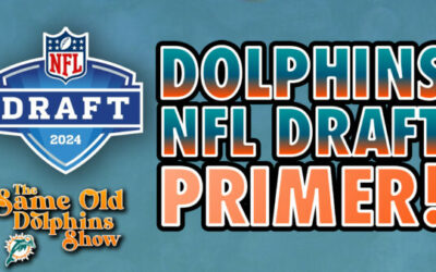 The Same Old Dolphins Show: Miami Dolphins Draft Primer!