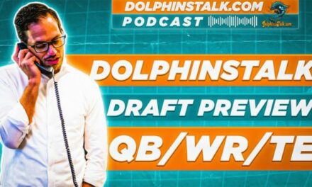 DolphinsTalk Draft Preview: QB/WR/TE