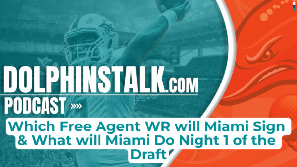 Which Free Agent WR will Miami Sign & What will Miami Do Night 1 of the Draft