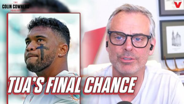 Cowherd: Why 2024 is Tua Tagovailoa’s LAST CHANCE with Miami Dolphins