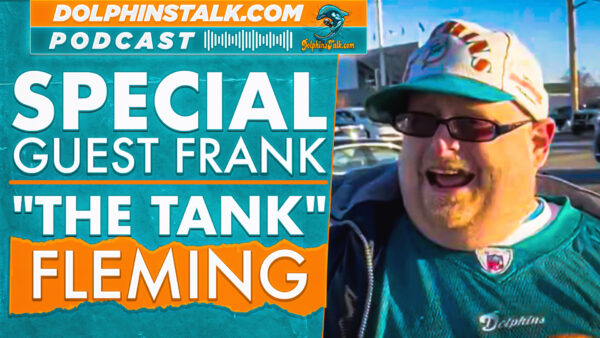 Frank “The Tank” Fleming Shares his Thoughts on the Dolphins