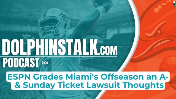 ESPN Grades Miami’s Offseason an A- & Sunday Ticket Lawsuit Thoughts