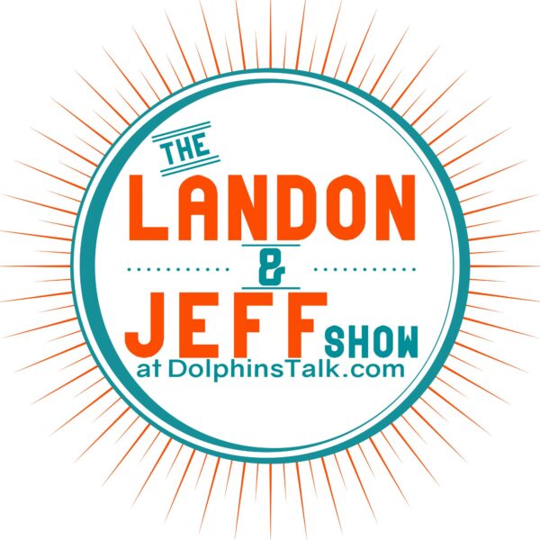 Landon & Jeff Show: Tua and Fins 2020 Schedule