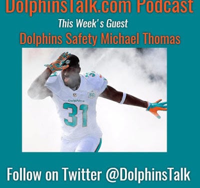 DolphinsTalk.com Podcast with Special Guest Dolphins Safety Michael Thomas