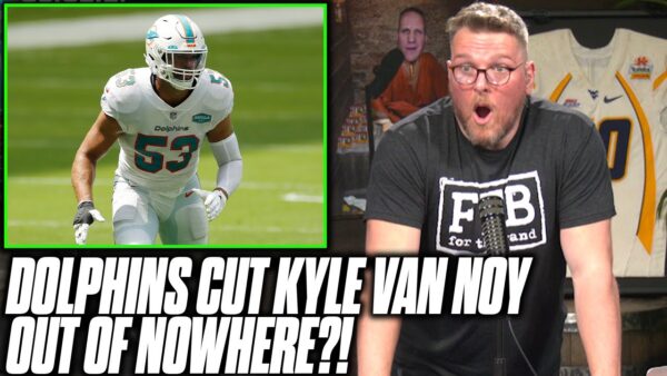 Pat McAfee Reacts To Kyle Van Noy Being Released By The Dolphins
