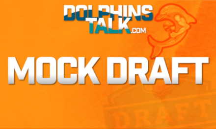 Mike’s Miami Dolphins 7 Round Mock Draft